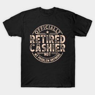 Retired Cashier - Funny Cashier slogan T-Shirt